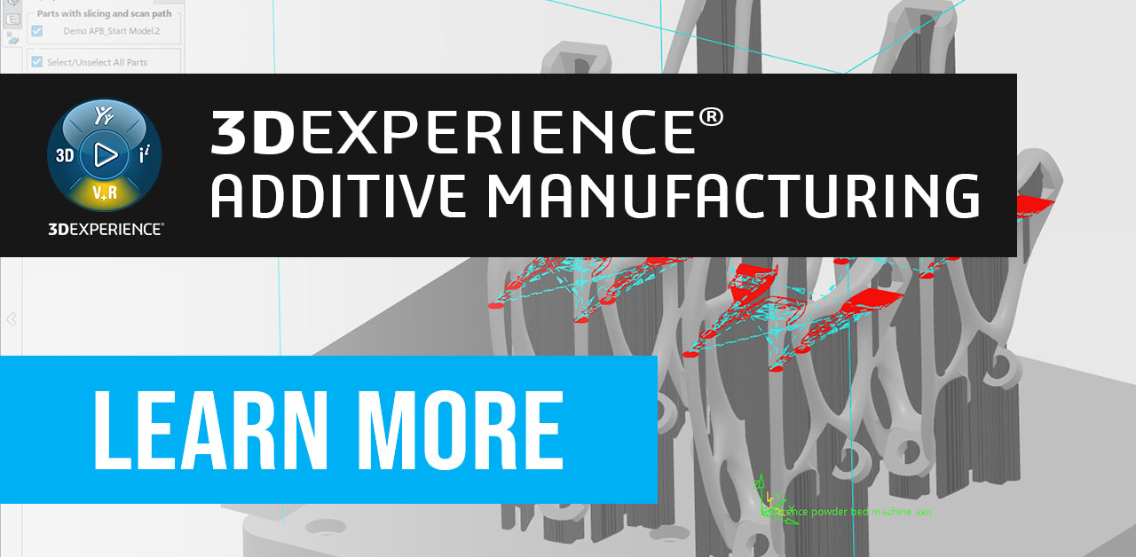 3DEXPERIENCE ADDITIVE MANUFACTURING Validate 3D Printing Programs
