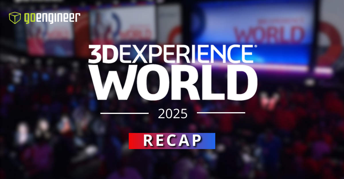 3DEXPERIENCE World 2025 Recap - Blog Posts - GoEngineer Community