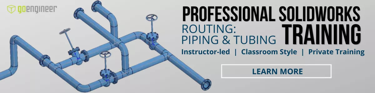 GoEngineer Professional SOLIDWORKS Training Routing: Piping and Tubing