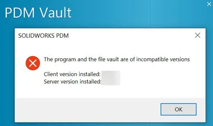 SOLIDWORKS PDM Error Message The program and the file vault are of incompatible versions 