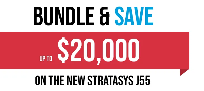 Stratasys J55 Bundle and Save $20,000
