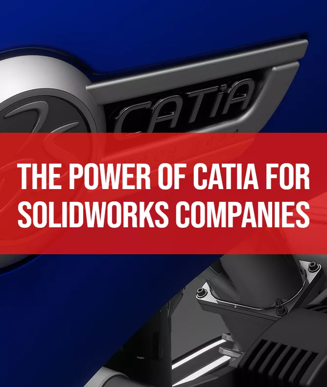The Power of CATIA for SOLIDWORKS Companies