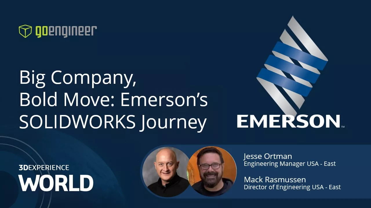 3DEXPERIENCE World 2026 Presentation: Big Company, Bold Move: Emerson's SOLIDWORKS Journey