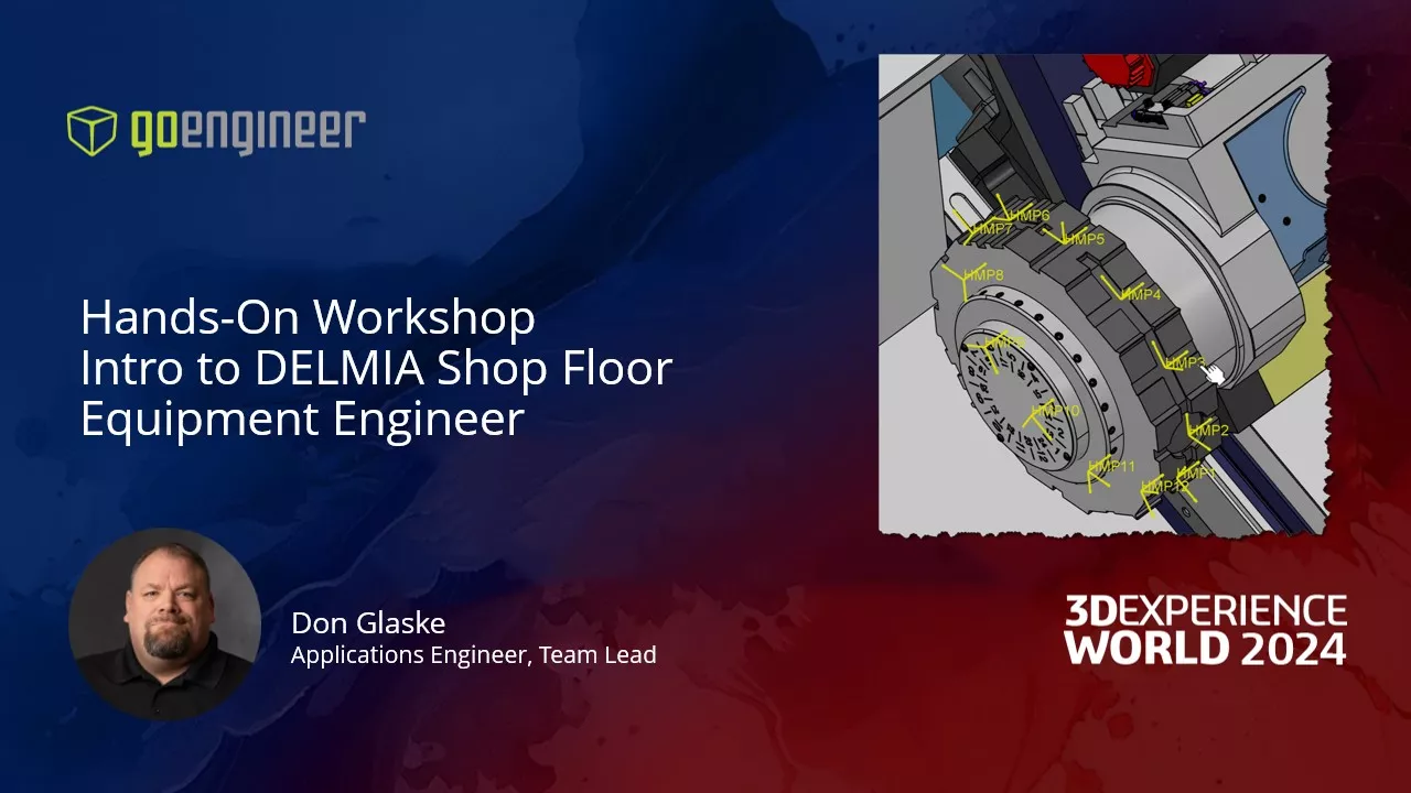 3DEXPERIENCE World 2024: Hands-On Workshop Intro to DELMIA Shop Floor Equipment Engineer