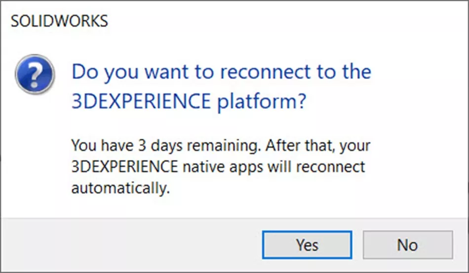 SOLIDWORKS Dialog Do You want to Reconnect to the 3DEXPERIENCE Platform (from Working Offline/Offline Mode) 