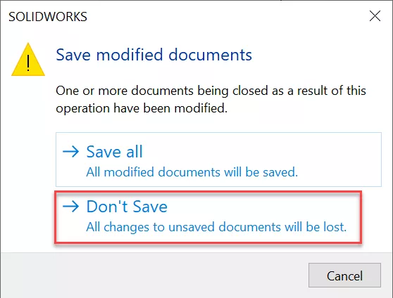 SOLIDWORKS Don't Save Modified Documents Dialog Box