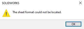 SOLIDWORKS Error Message The Sheet Format Could Not Be Located